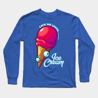 Lick Me Until Ice Cream Long Sleeve T-Shirt